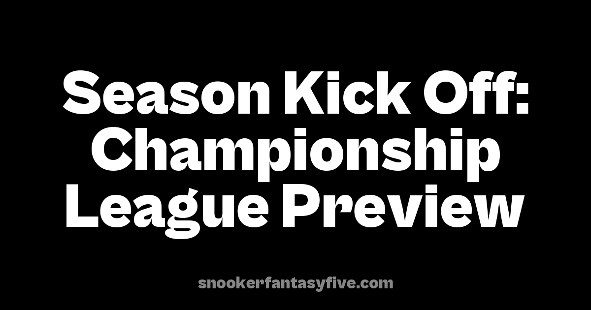 Season Kick Off: Championship League Preview