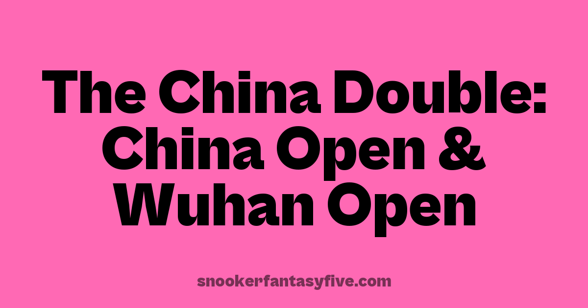 The China Double: China Open & Wuhan Open